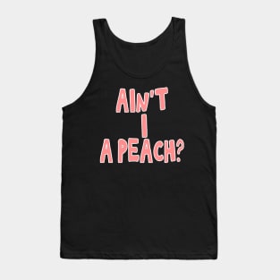 Ain't I a peach girl empowering quote Tank Top